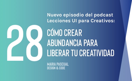 Episodio 28 – Cómo crear abundancia para liberar tu creatividad